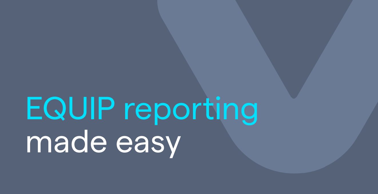 EQUIP reporting made easy